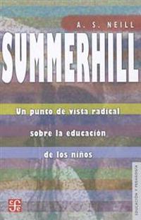 Summerhill: Un Punto de Vista Radical Sobre la Educacion de los Ninos