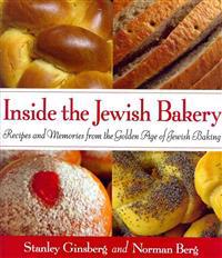 Inside the Jewish Bakery: Recipes and Memories from the Golden Age of Jewish Baking