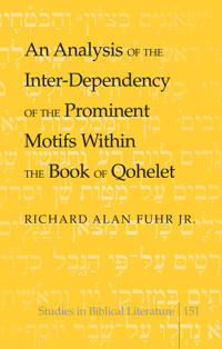 An Analysis of the Inter-Dependency of the Prominent Motifs Within the Book of Qohelet