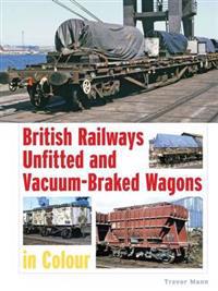 British Railways Unfitted and Vacuum Braked Wagons in Colour
