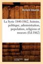 La Syrie 1840-1862, Histoire, Politique, Administration, Population, Religions Et Moeurs (Éd.1862)