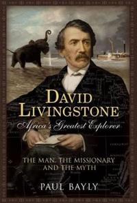 David Livingstone Africa's Greatest Explorer