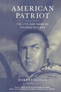 American Patriot: The Life and Wars of Colonel Bud Day