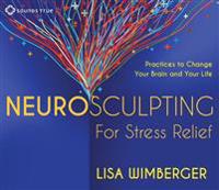 Neurosculpting for Stress Relief