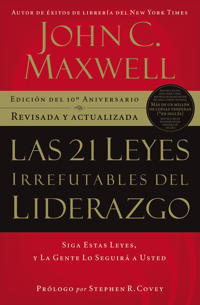 Las 21 Leyes Irrefutables Del Liderazgo/The 21 Irrefutable Laws of Leadership