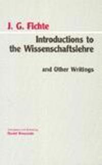 Introductions to the Wissenschaftslehre and Other Writings
