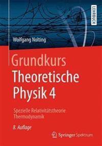 Grundkurs Theoretische Physik 4: Spezielle Relativitatstheorie, Thermodynamik