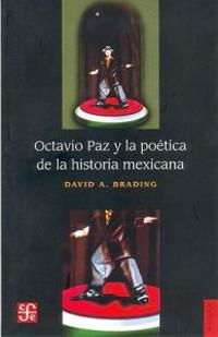 Octavio Paz y la Poetica de la Historia Mexicana