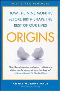 Origins: How the Nine Months Before Birth Shape the Rest of Our Lives