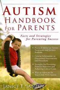 Autism Handbook for Parents: Facts and Strategies for Parenting Success