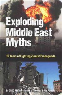 Exploding Middle East Myths: 15 Years of Fighting Zionist Propaganda