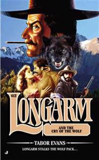 Longarm #412: Longarm and the Cry of the Wolf