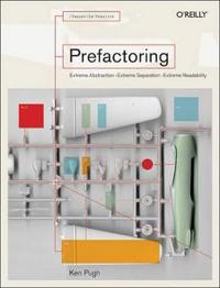 Prefactoring: Extreme Abstraction, Extreme Separation, Extreme Readability