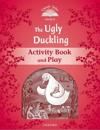 Classic Tales Second Edition: Level 2: The Ugly Duckling Activity Book & Play