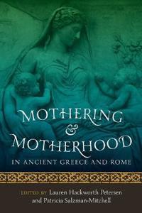 Mothering and Motherhood in Ancient Greece and Rome