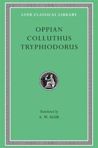 Oppian, Colluthus, and Tryphiodorus