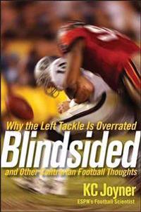 Blindsided: Why the Left Tackle Is Overrated and Other Contrarian Football Thoughts