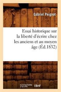 Essai Historique Sur la Liberte D'Ecrire Chez les Anciens Et Au Moyen Age;