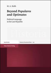 Beyond Populares and Optimates: Political Language in the Late Republic