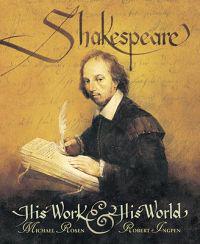 Shakespeare: His Work and His World