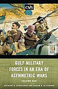 Gulf Military Forces in an Era of Asymmetric Wars [2 volumes]