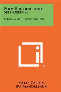 Body Building and Self-Defense: Everyday Handbooks, No. 258