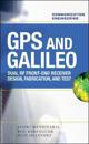 GPS and Galileo: Dual RF Front-end receiver and Design, Fabrication, & Test