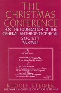 The Christmas Conference for the Foundation of the General Anthroposophical Society 1923-1924