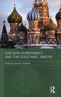 Eastern Christianity and the Cold War, 1945-91