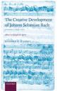 The Creative Development of J. S. Bach Volume 1: 1695-1717