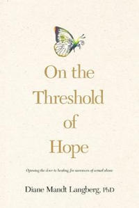 On the Threshold of Hope: Opening the Door to Hope and Healing for Survivors of Sexual Abuse