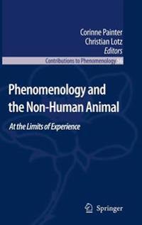 Phenomenology and the Non-Human Animal: At the Limits of Experience