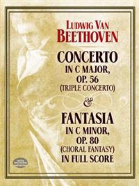 Concerto in C Major, Op. 56 (Triple Concerto) and Fantasia in C Minor, Op. 80 (Choral Fantasy) in Full Score