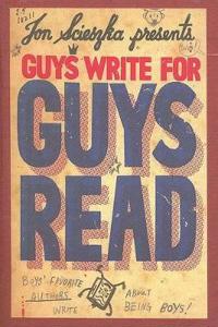 Guys Write for Guys Read: Boys' Favorite Authors Write about Being Boys