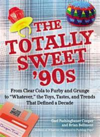 The Totally Sweet 90s: From Clear Cola to Furby, and Grunge to 