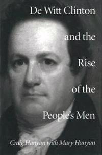De Witt Clinton and the Rise of the People's Men