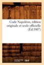 Code Napoléon, Édition Originale Et Seule Officielle (Éd.1807)
