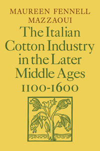 The Italian Cotton Industry in the Later Middle Ages, 1100-1600
