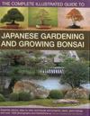 Complete Illustrated Guide to Japanese Gardening & Growing Bonsai