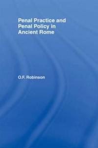 Penal Practice And Penal Policy in Ancient Rome
