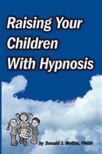 Raising Your Children with Hypnosis