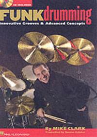 Funk Drumming: Innovative Grooves & Advanced Concepts [With CD (Audio)]