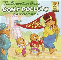 The Berenstain Bears Don't Pollute Anymore