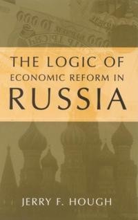 Logic of Economic Reform in Russia Pb