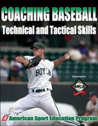 Coaching Baseball: Technical And Tactical Skills