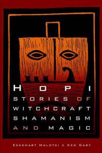 Hopi Stories of Witchcraft, Shamanism, And Magic
