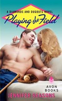 Playing the Field: A Diamonds and Dugouts Novel