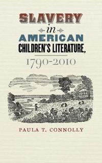 Slavery in America Children's Literature, 1790-2010