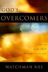 God's Overcomers: A Record of the Third Overcomer Conference