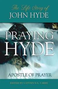 Praying Hyde, Apostle of Prayer
